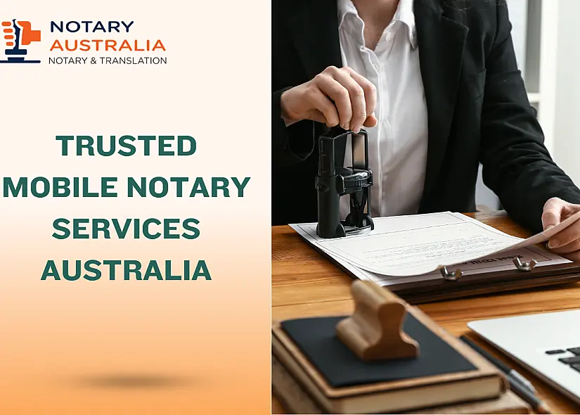 Hire Trusted Mobile Notary Services Across Australia for Fast, Reliable Legal Document Certification