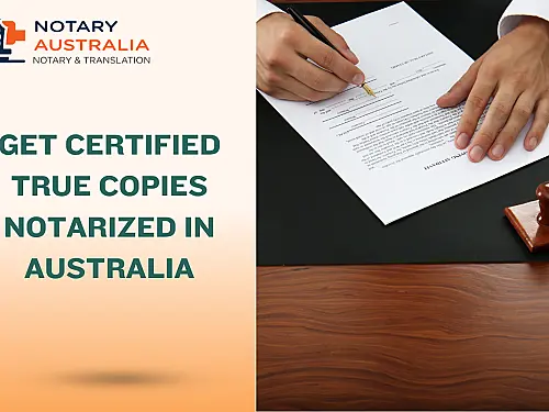 Get Certified True Copies Notarized in Australia &ndash; Fast, Legal & Trusted