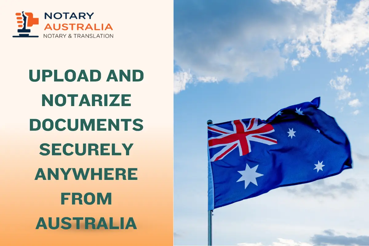 Upload and Notarize Documents Securely From Anywhere in Australia