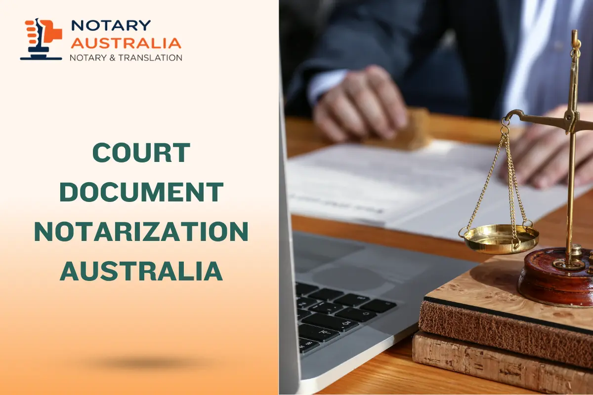 Court Document Notarization in Australia: What You Must Know Today