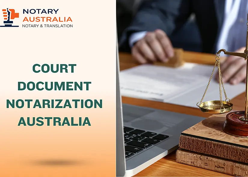Court Document Notarization in Australia: What You Must Know Today