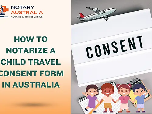 How to Notarize a Child Travel Consent Form in Australia