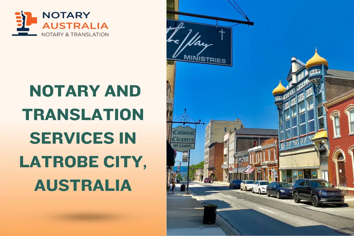 Certified Notary and Translation Services in Latrobe City Australia