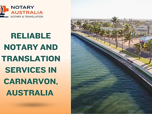 Reliable Notary and Translation Services in Carnarvon Australia