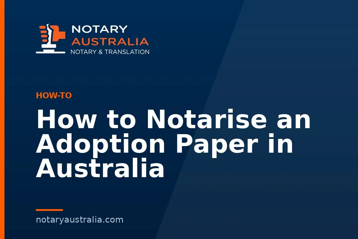 How to Notarise an Adoption Paper in Australia