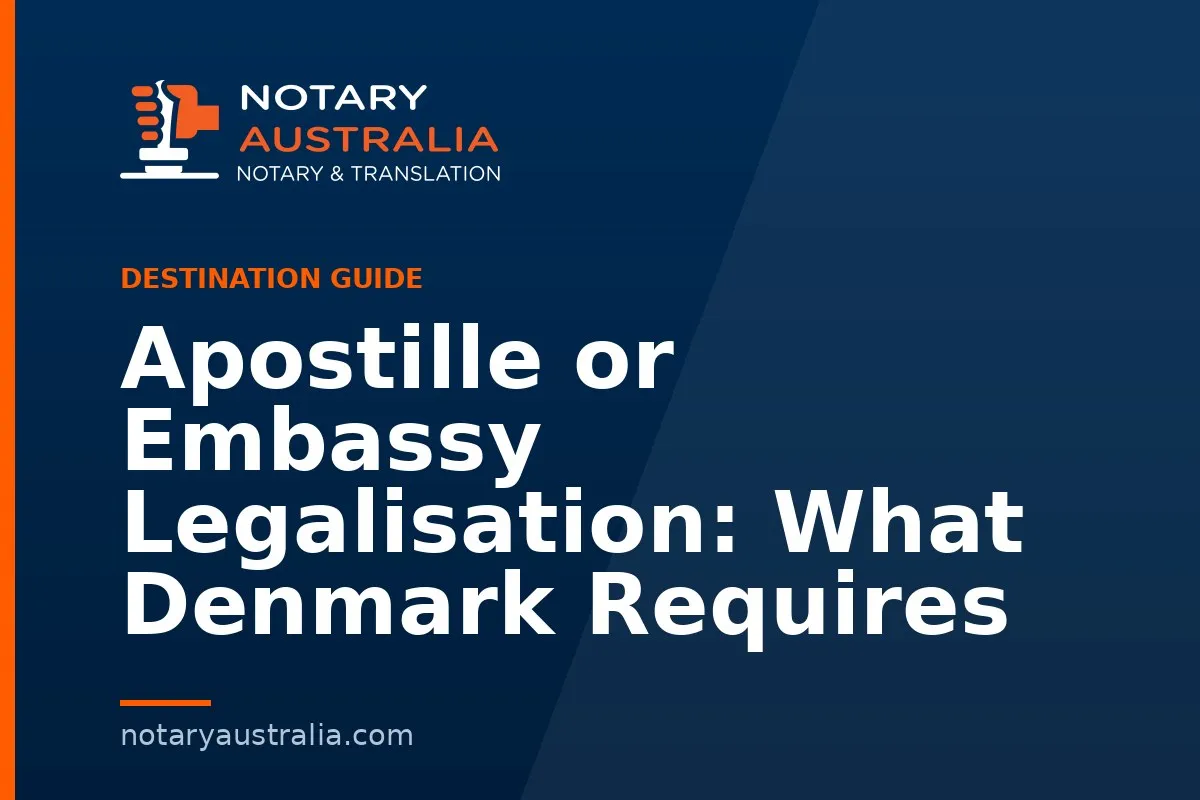 Apostille or Embassy Legalisation: What Denmark Requires