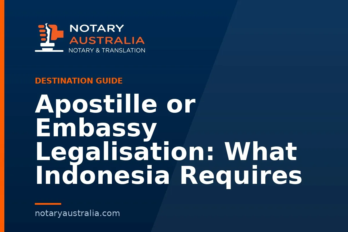 Apostille or Embassy Legalisation: What Indonesia Requires