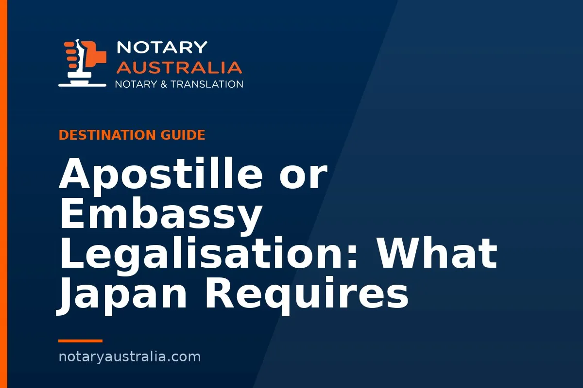 Apostille or Embassy Legalisation: What Japan Requires