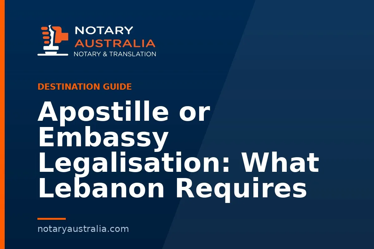 Apostille or Embassy Legalisation: What Lebanon Requires
