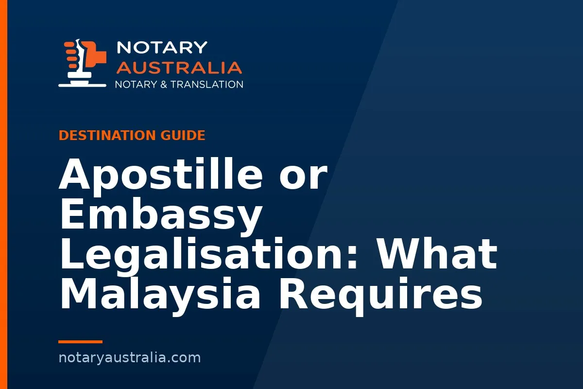 Apostille or Embassy Legalisation: What Malaysia Requires