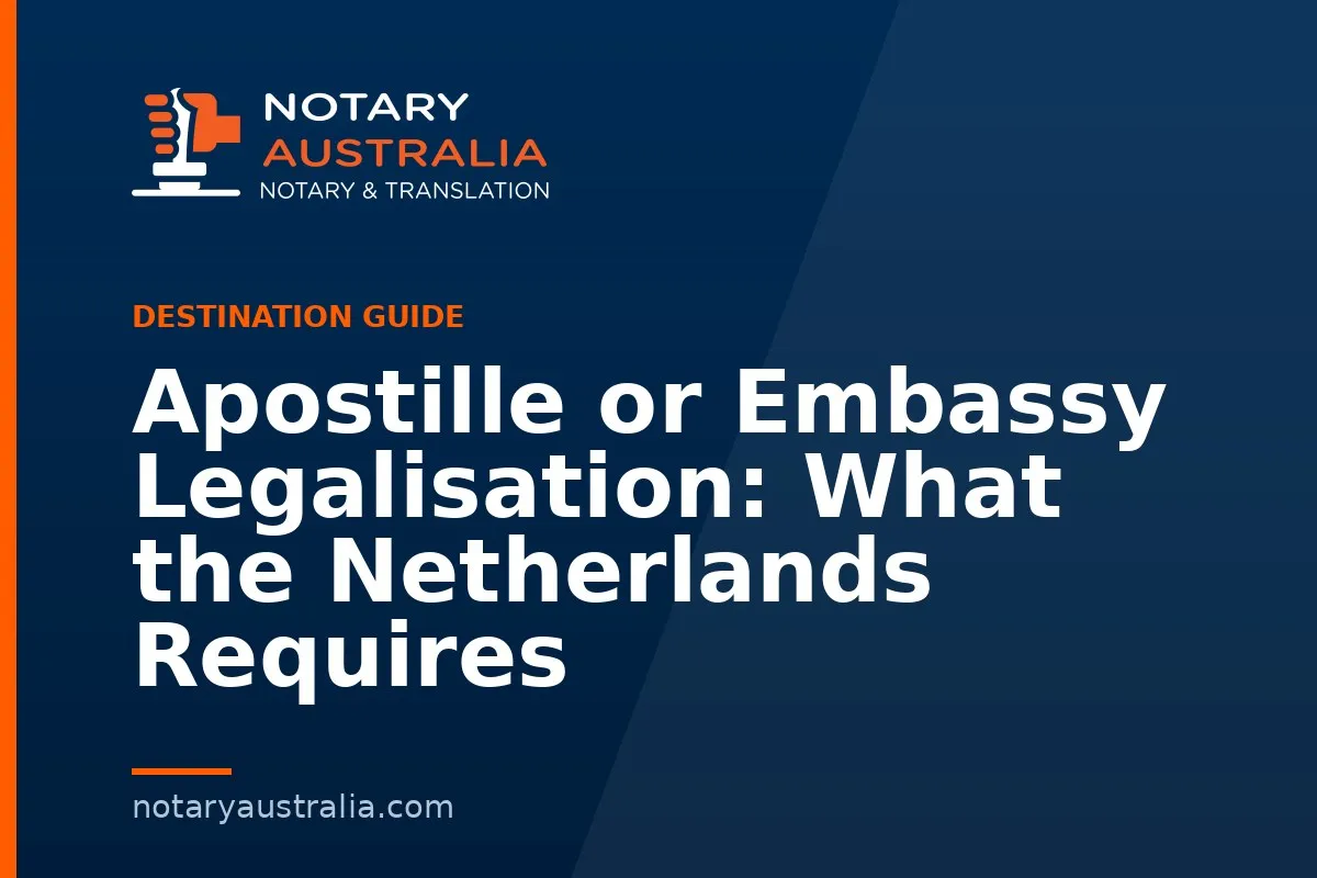 Apostille or Embassy Legalisation: What the Netherlands Requires