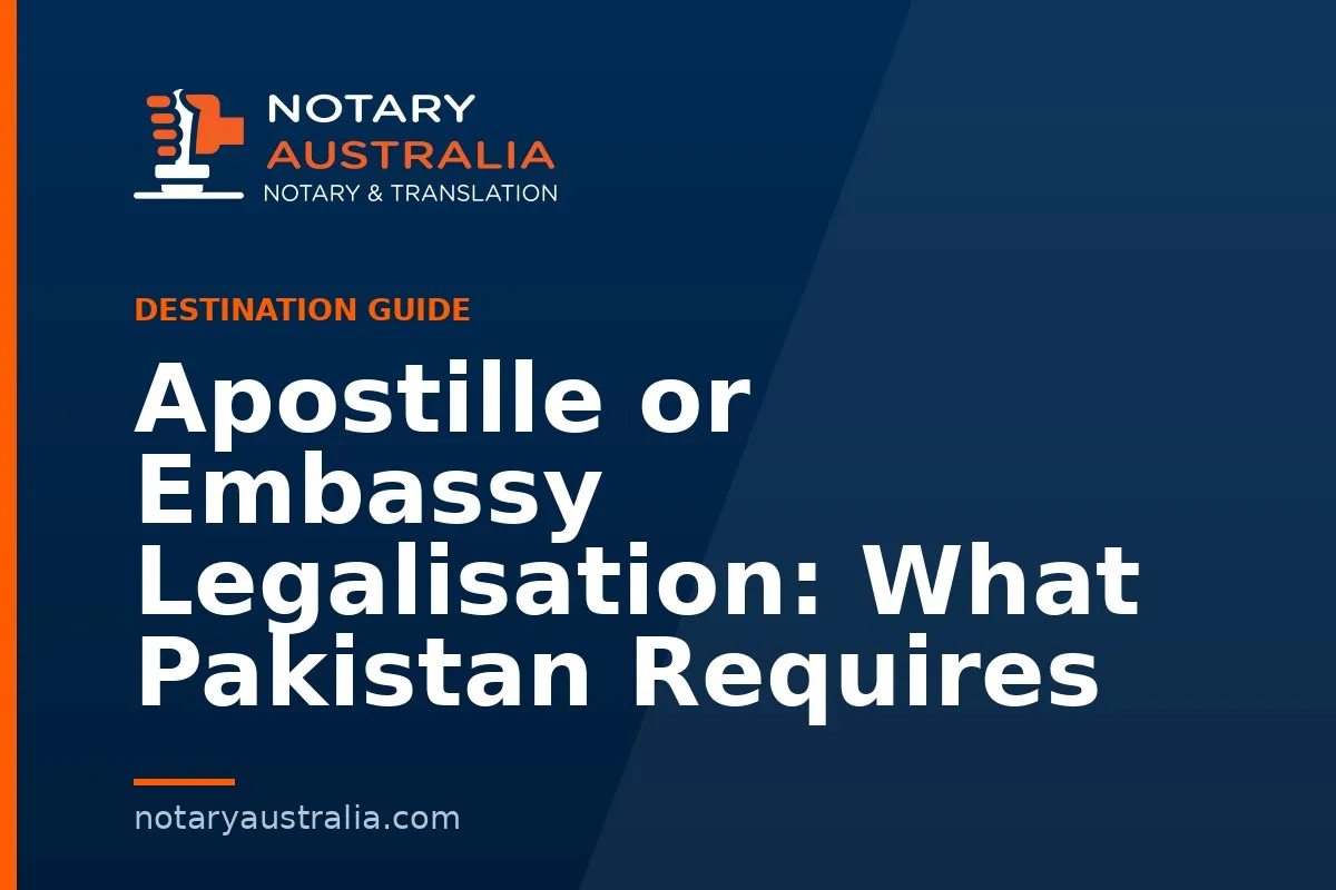 Apostille or Embassy Legalisation: What Pakistan Requires