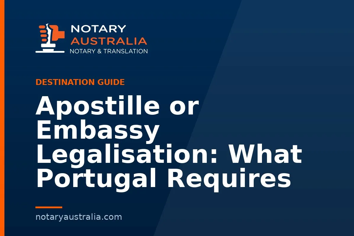 Apostille or Embassy Legalisation: What Portugal Requires
