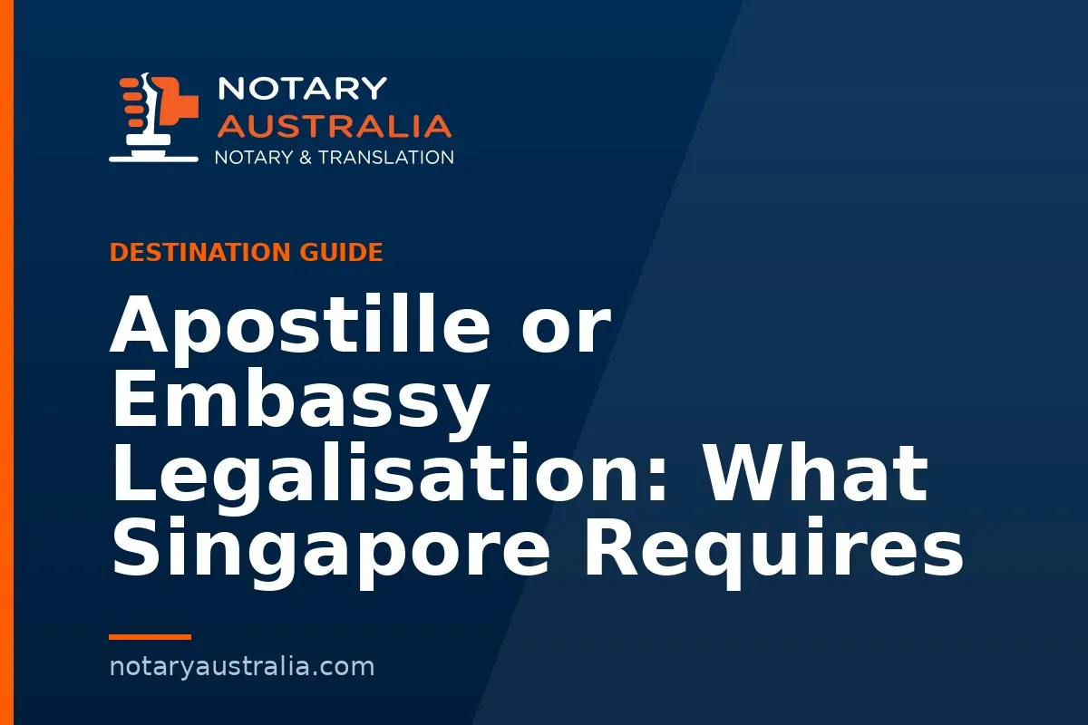 Apostille or Embassy Legalisation: What Singapore Requires