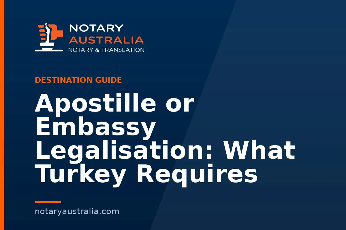 Apostille or Embassy Legalisation: What Turkey Requires