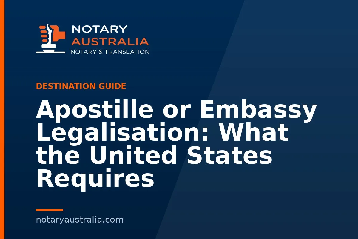 Apostille or Embassy Legalisation: What the United States Requires