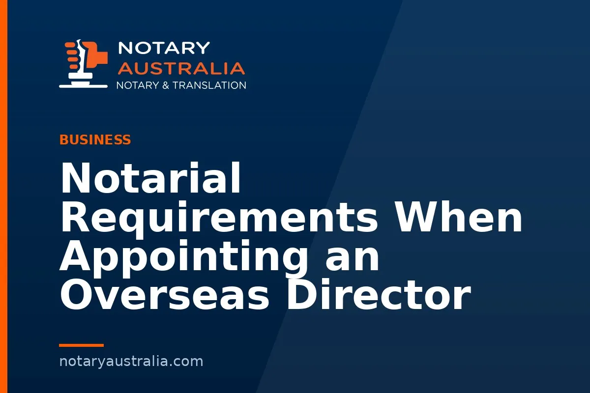 Notarial Requirements When Appointing an Overseas Director