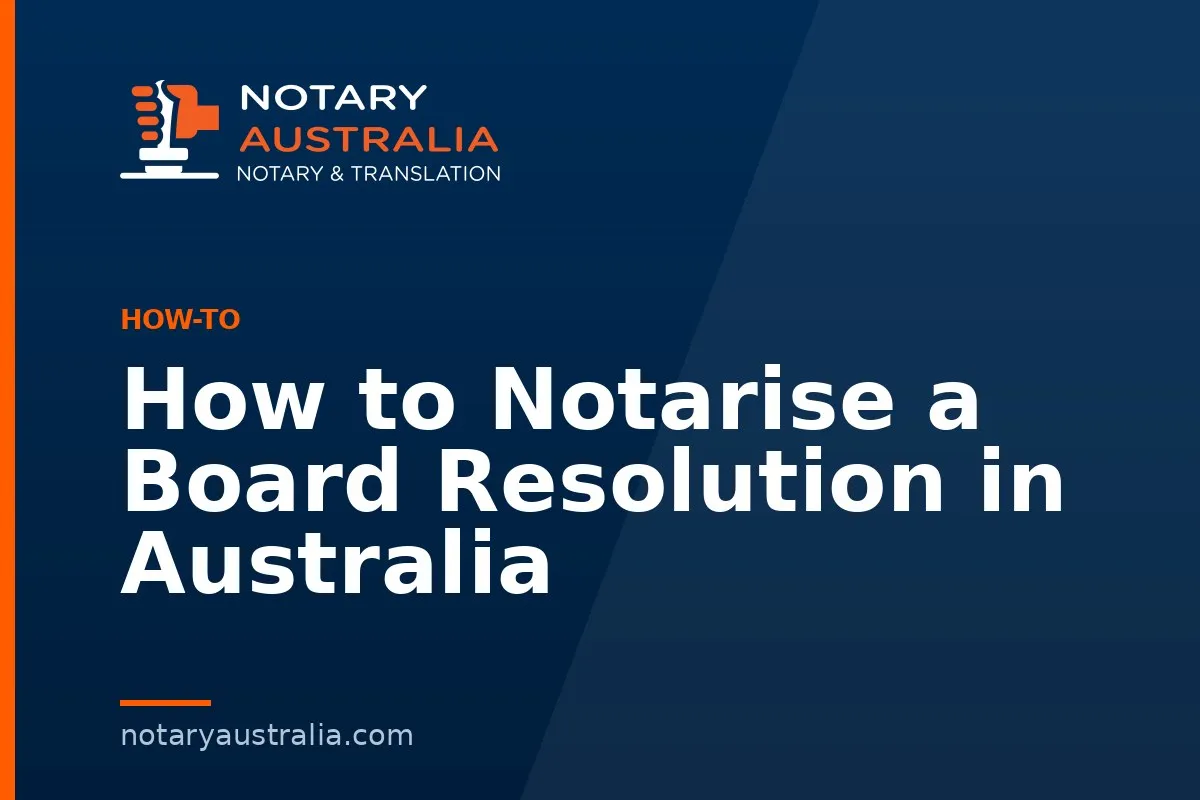 How to Notarise a Board Resolution in Australia
