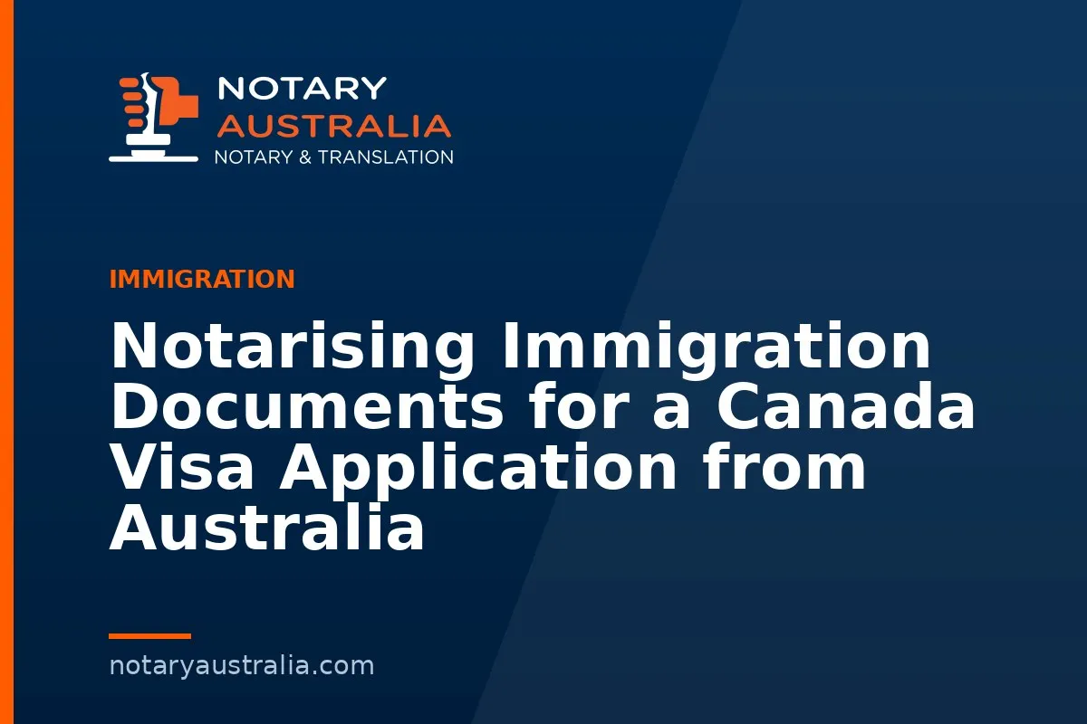 Notarising Immigration Documents for a Canada Visa Application from Australia