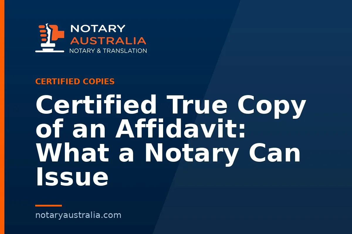 Certified True Copy of an Affidavit: What a Notary Can Issue