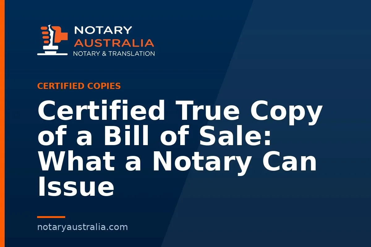 Certified True Copy of a Bill of Sale: What a Notary Can Issue