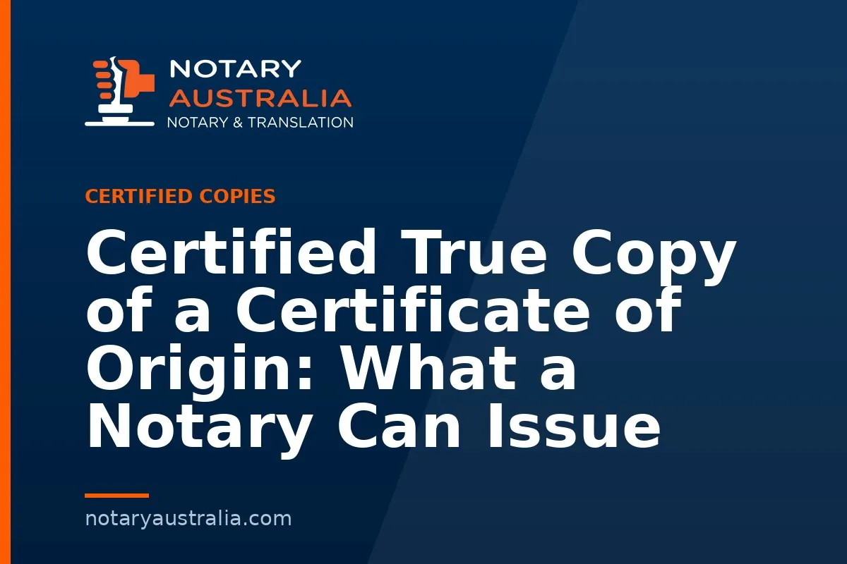 Certified True Copy of a Certificate of Origin: What a Notary Can Issue