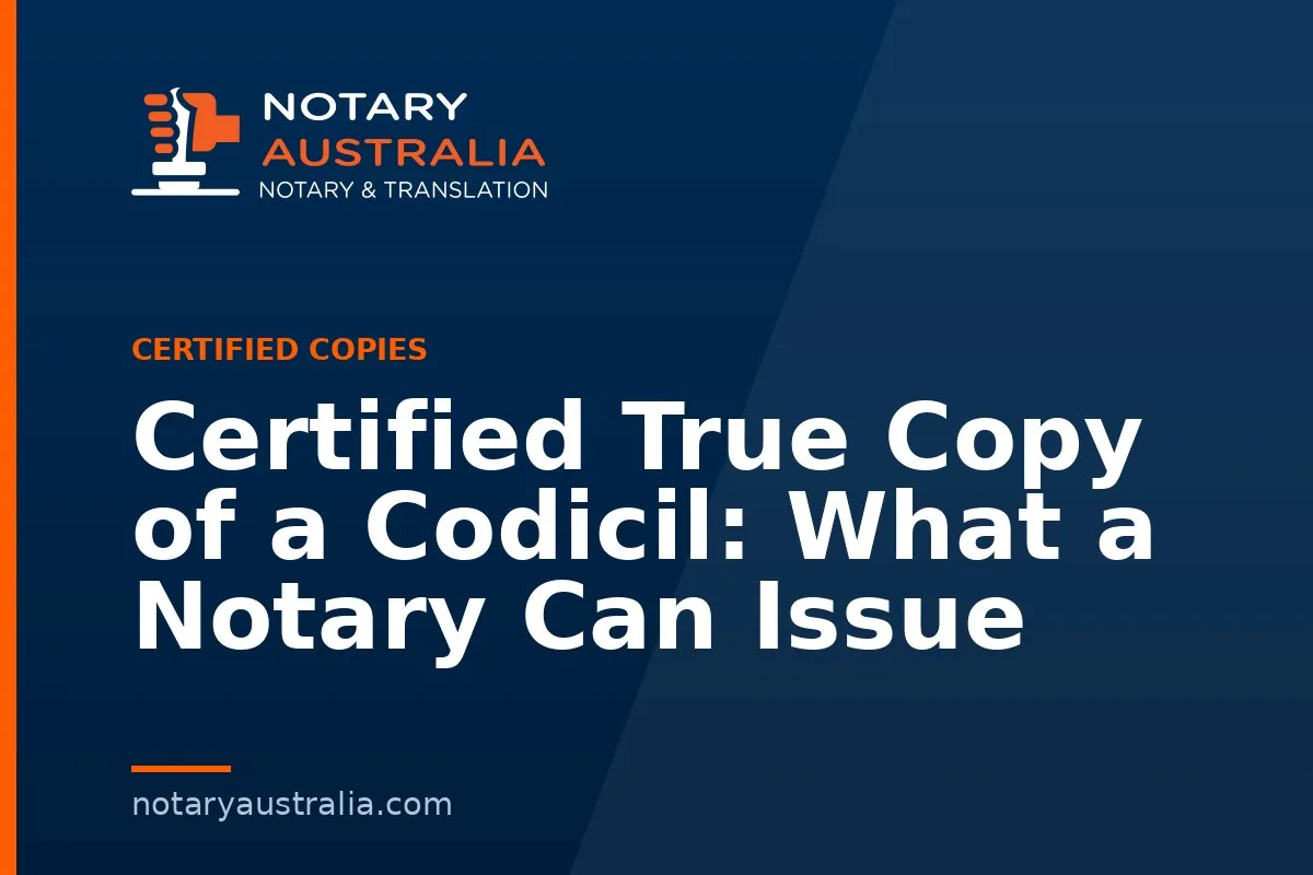 Certified True Copy of a Codicil: What a Notary Can Issue