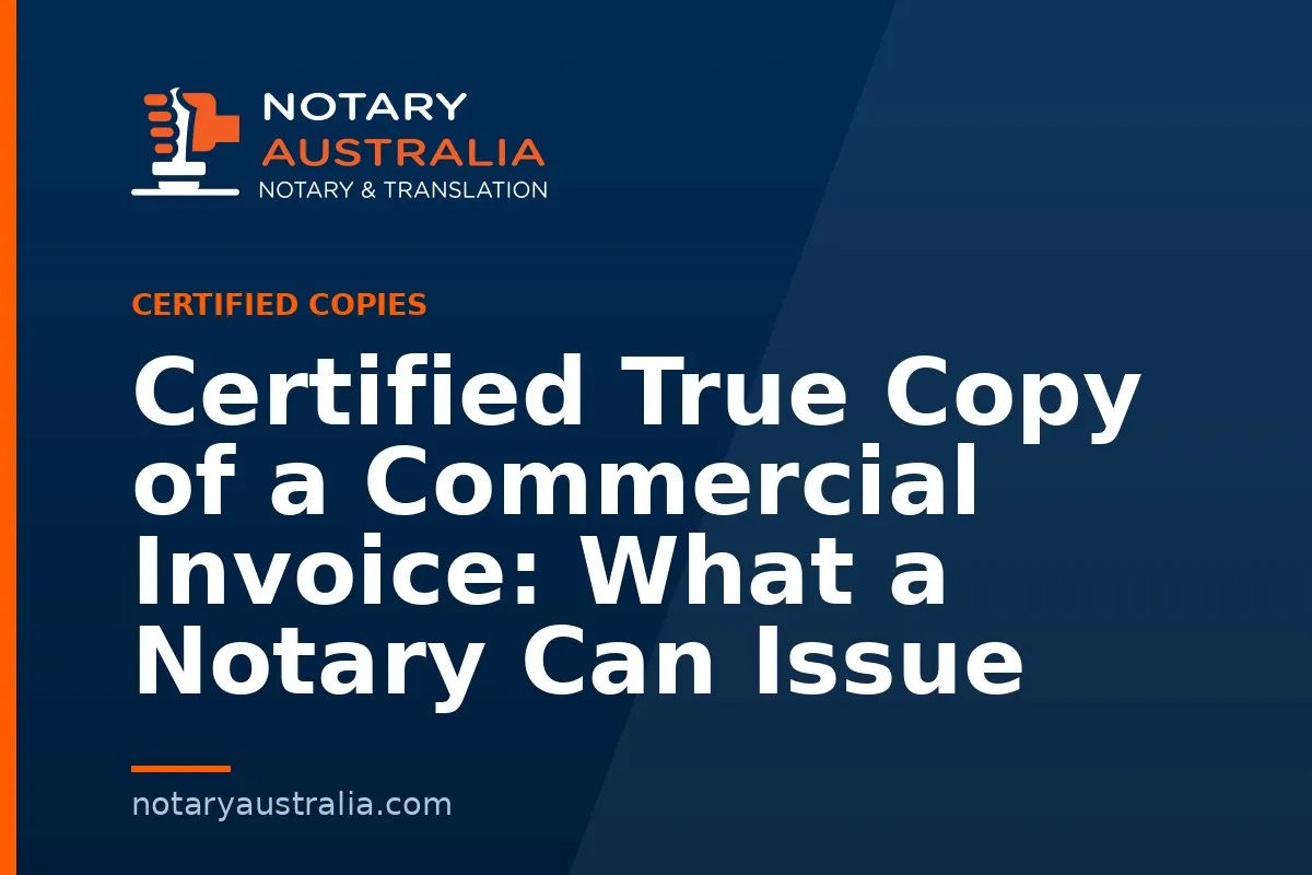 Certified True Copy of a Commercial Invoice: What a Notary Can Issue