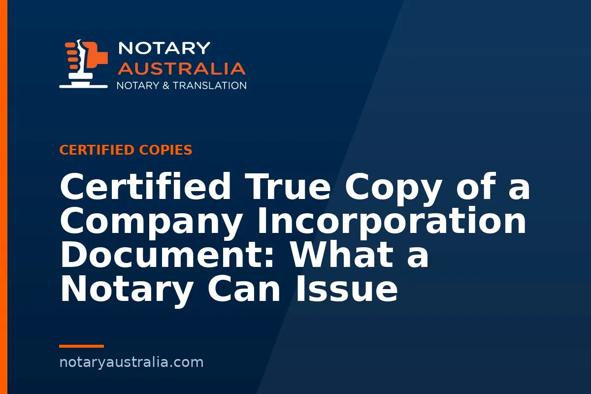 Certified True Copy of a Company Incorporation Document: What a Notary Can Issue