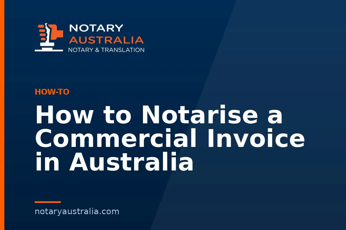 How to Notarise a Commercial Invoice in Australia