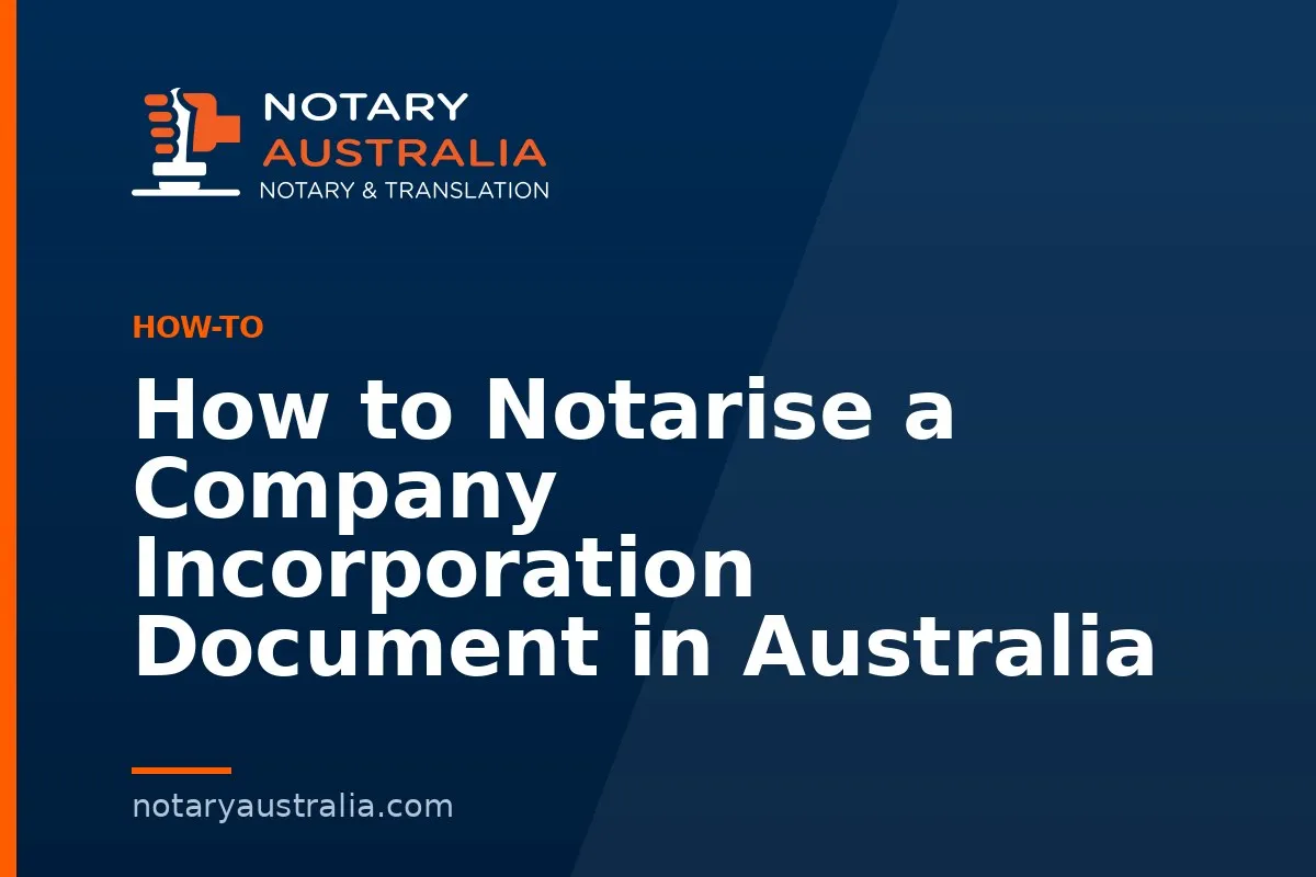 How to Notarise a Company Incorporation Document in Australia
