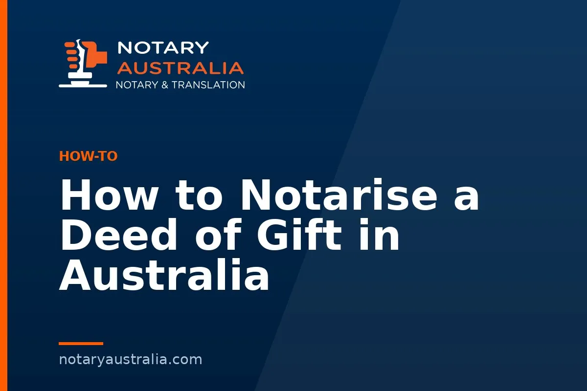 How to Notarise a Deed of Gift in Australia