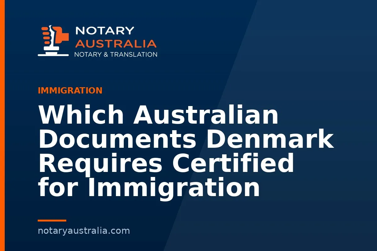 Which Australian Documents Denmark Requires Certified for Immigration