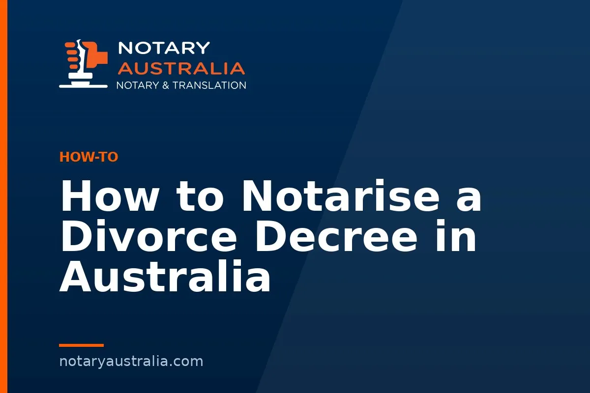 How to Notarise a Divorce Decree in Australia