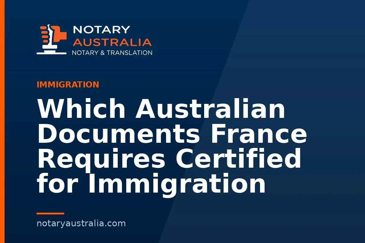 Which Australian Documents France Requires Certified for Immigration