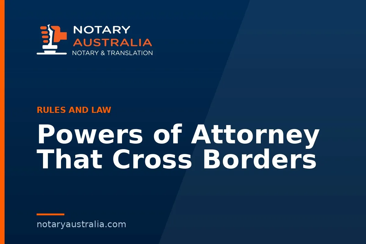 Powers of Attorney That Cross Borders