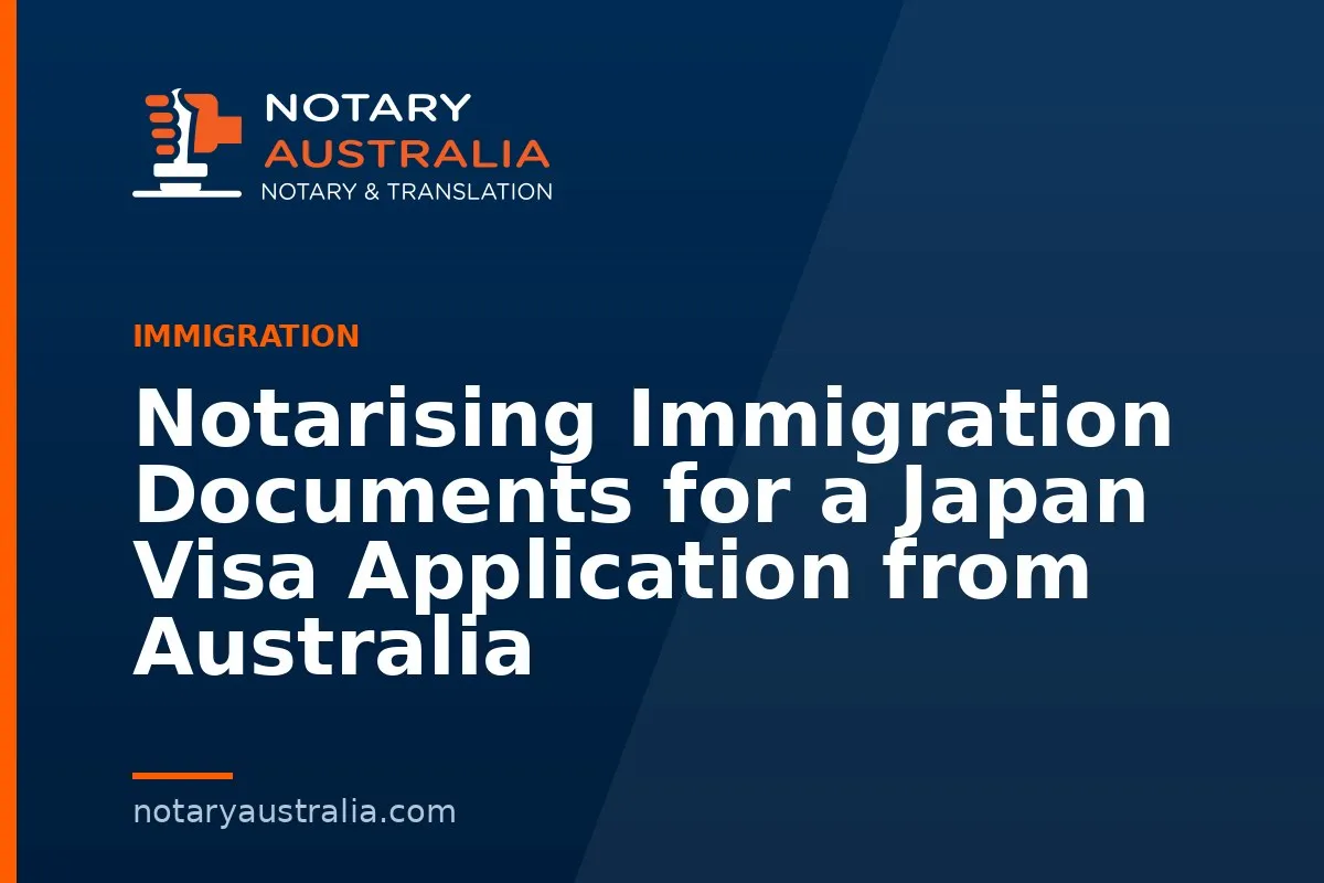 Notarising Immigration Documents for a Japan Visa Application from Australia