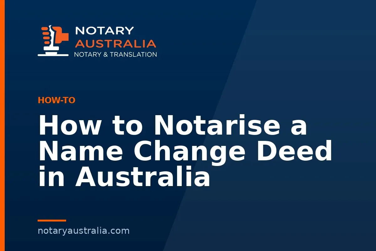How to Notarise a Name Change Deed in Australia