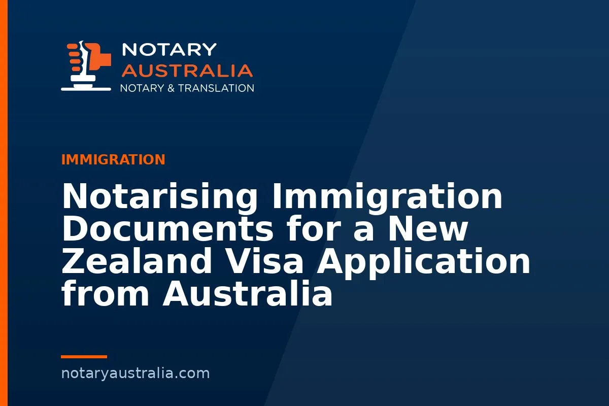 Notarising Immigration Documents for a New Zealand Visa Application from Australia