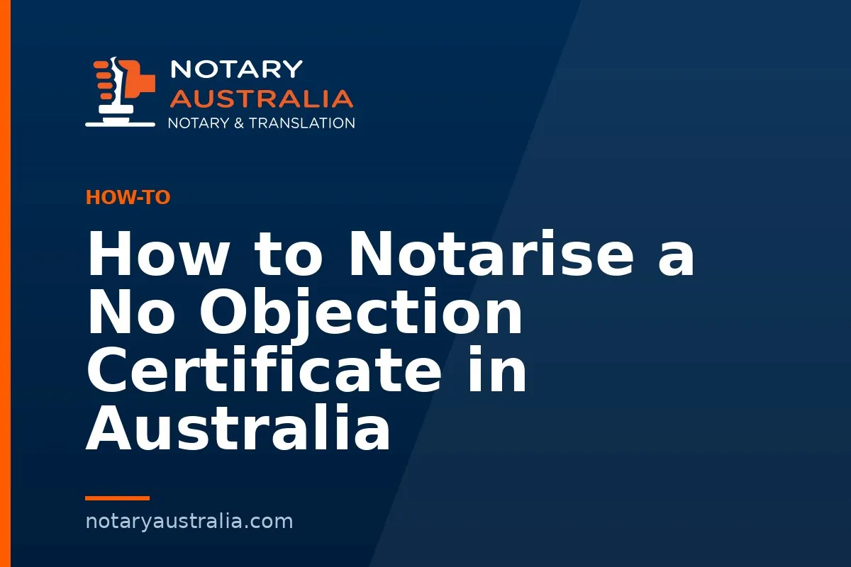 How to Notarise a No Objection Certificate in Australia