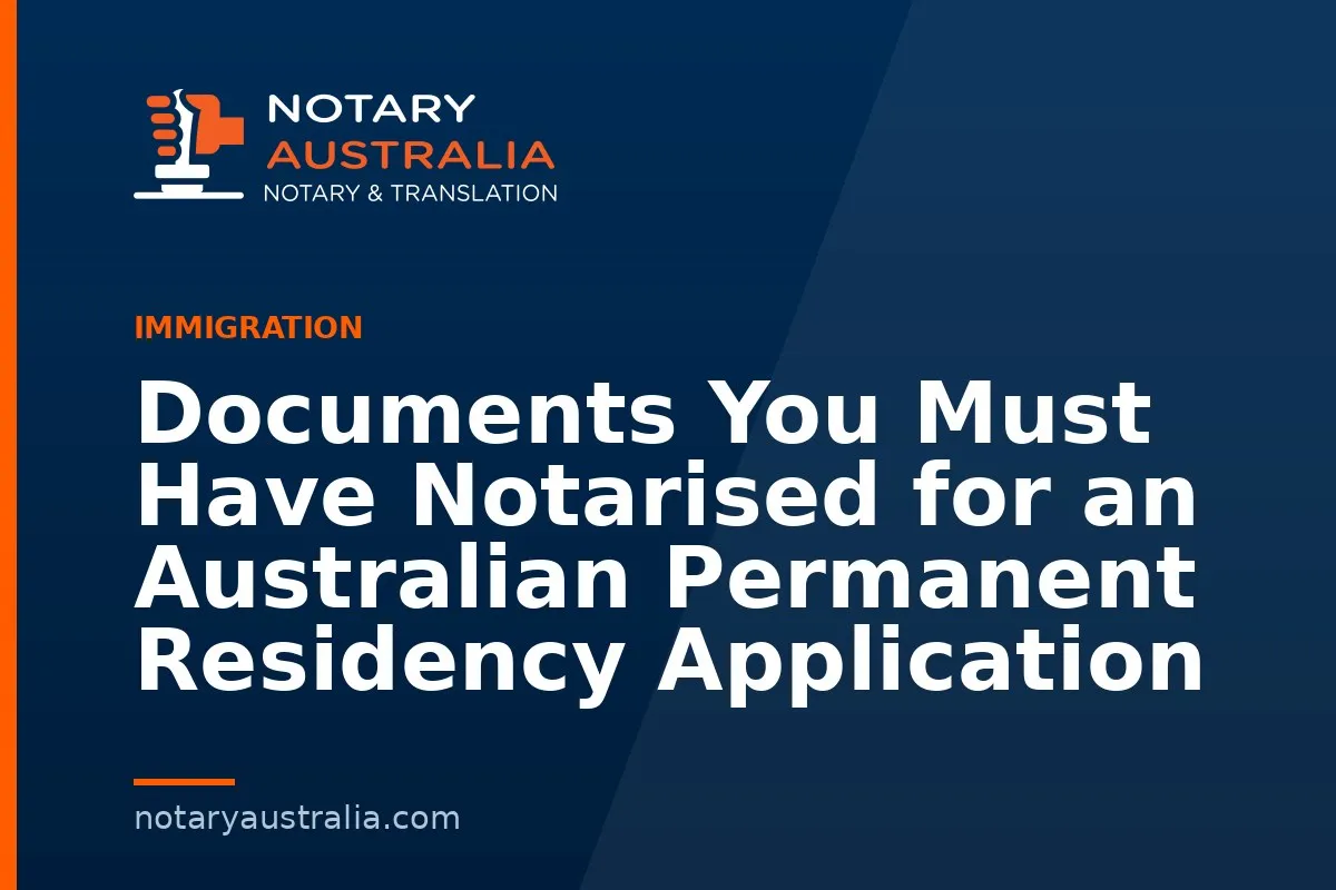 Documents You Must Have Notarised for an Australian Permanent Residency Application