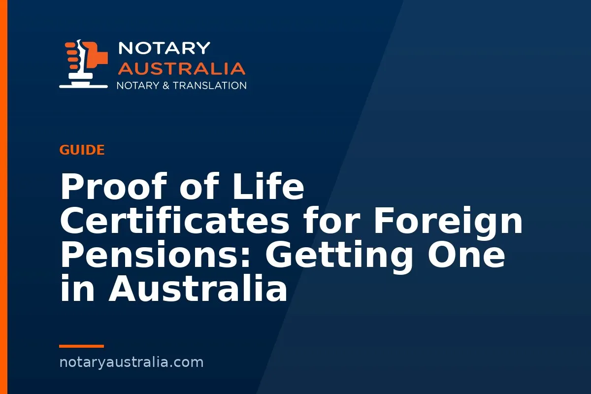 Proof of Life Certificates for Foreign Pensions: Getting One in Australia