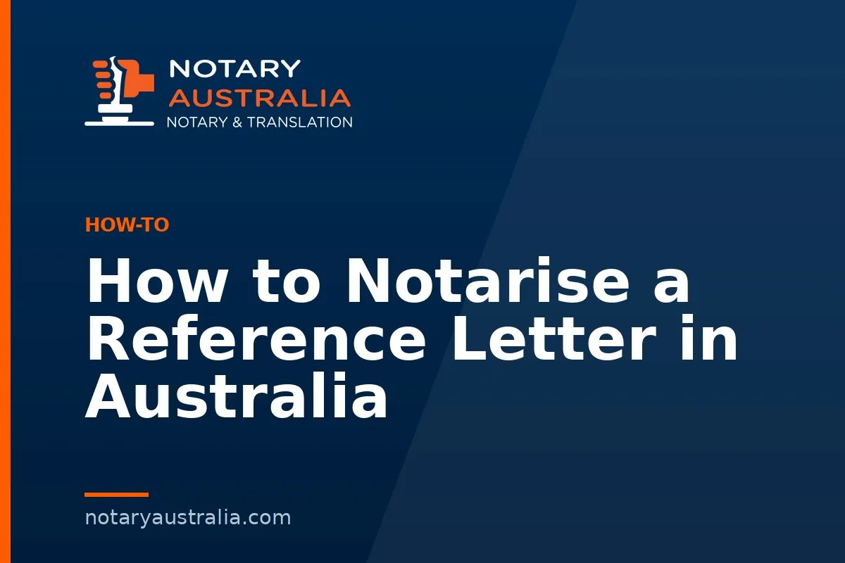 How to Notarise a Reference Letter in Australia
