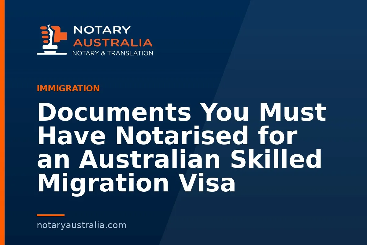 Documents You Must Have Notarised for an Australian Skilled Migration Visa