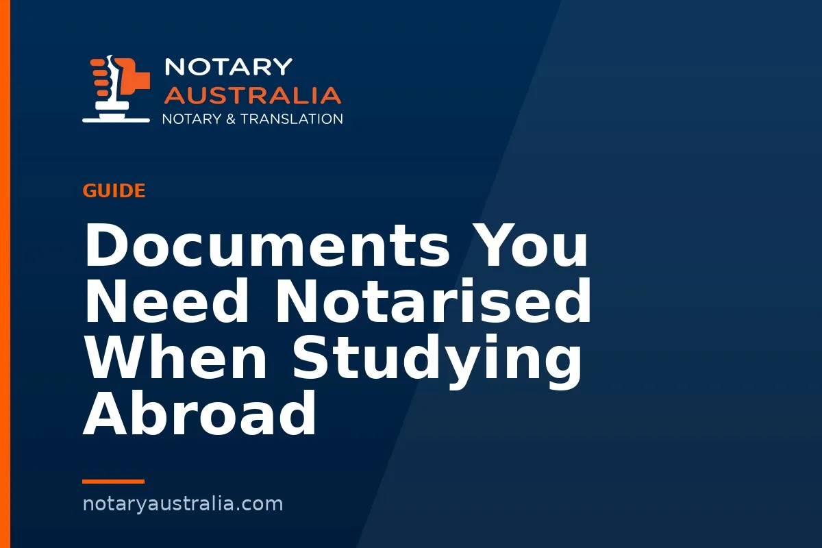 Documents You Need Notarised When Studying Abroad
