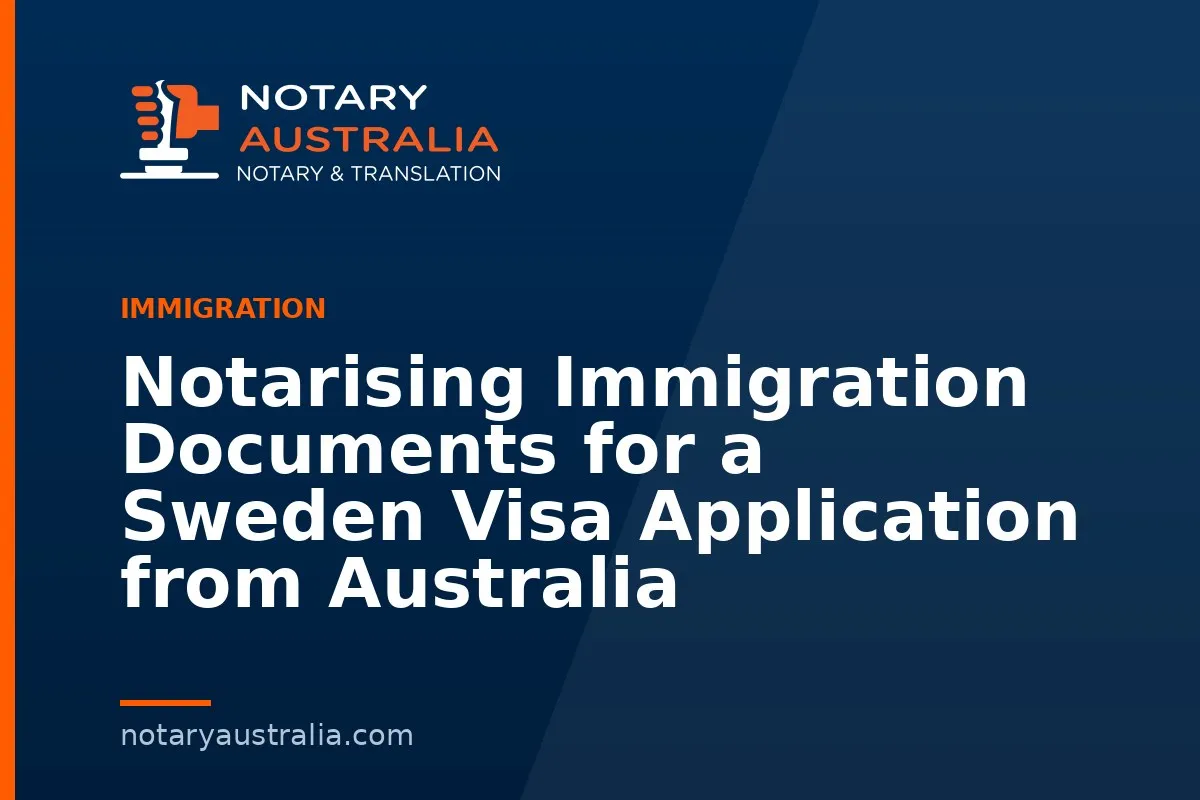 Notarising Immigration Documents for a Sweden Visa Application from Australia