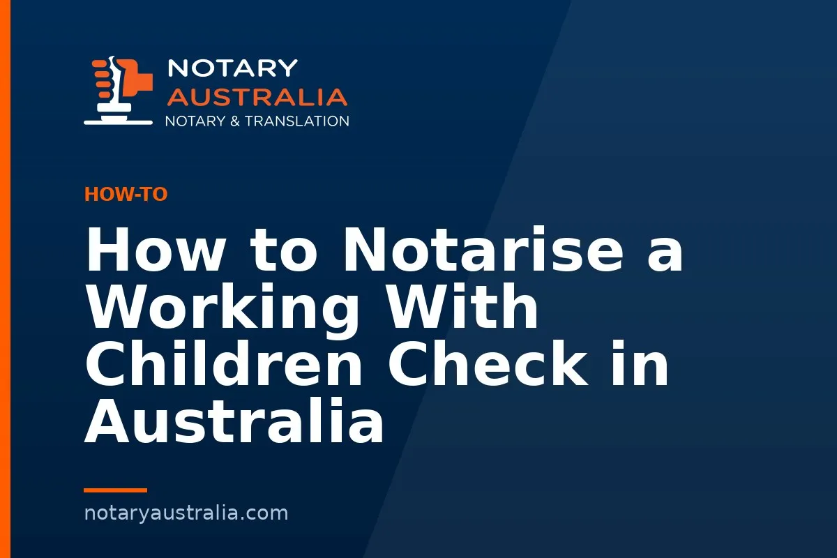 How to Notarise a Working With Children Check in Australia