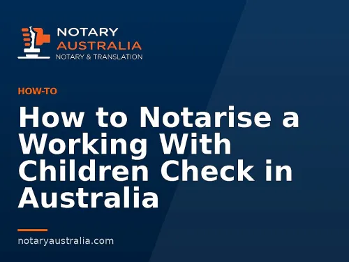 How to Notarise a Working With Children Check in Australia