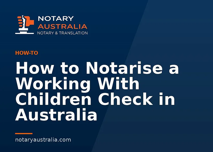 How to Notarise a Working With Children Check in Australia