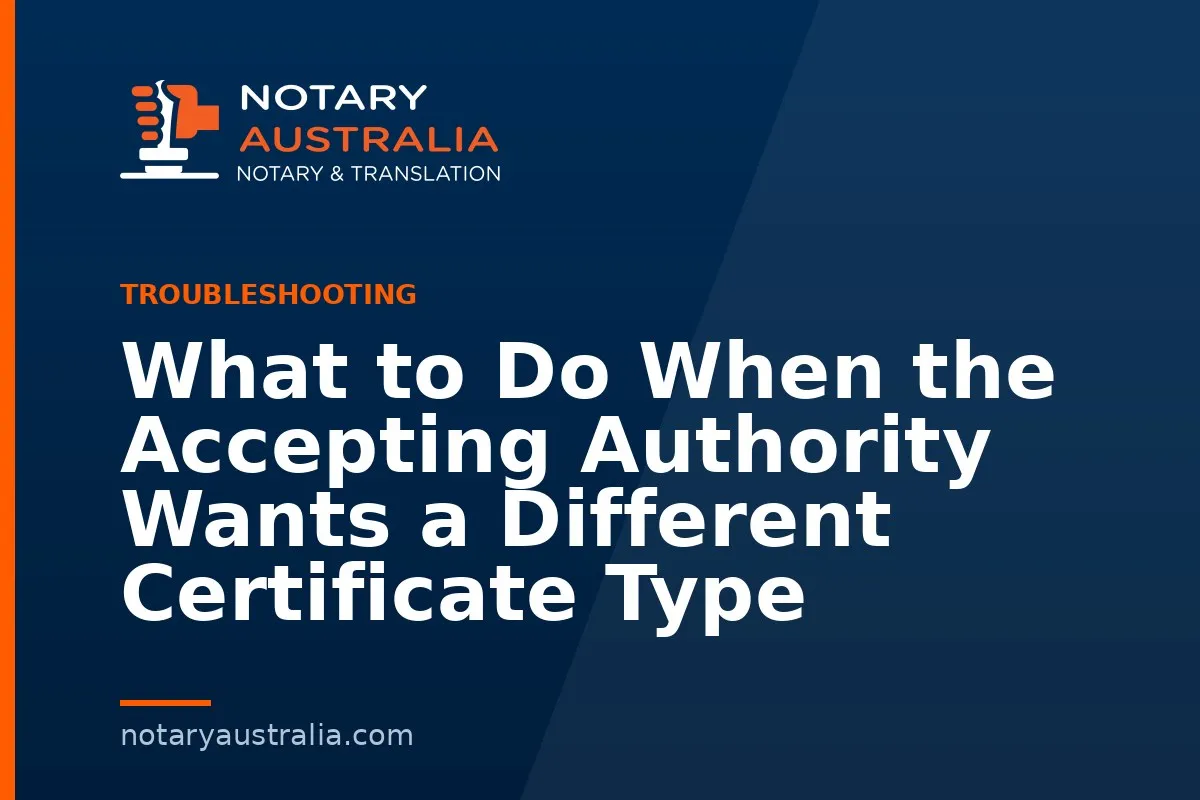 What to Do When the Accepting Authority Wants a Different Certificate Type